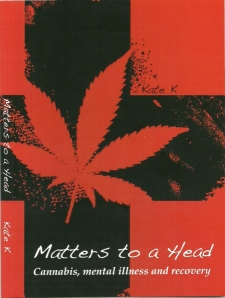 Matters to a Head - cannabis, mental illness and recovery
